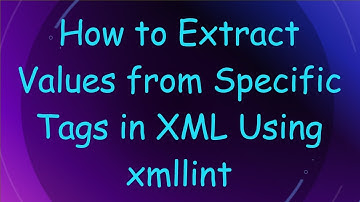 How to Extract Values from Specific Tags in XML Using xmllint