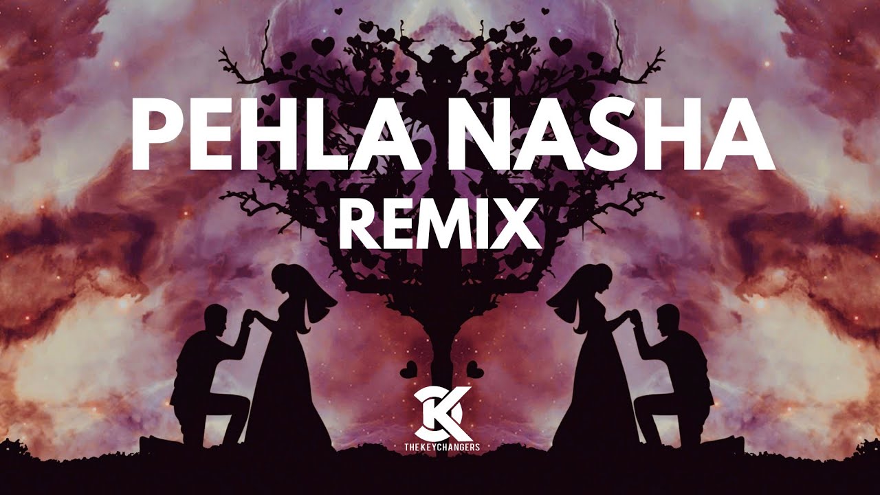 Pehla Nasha remix  The Keychangers  2020 version