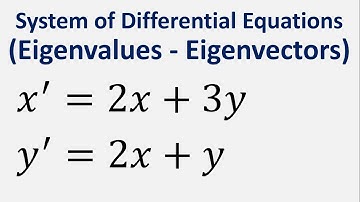 System of Differential Equations (Eigenvalues - Eigenvectors): x