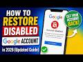 How To Restore Disabled Google Account (2026)