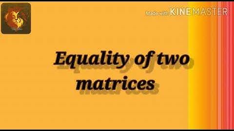 Equality  of two matrices