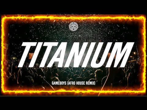 David Guetta Sia Titanium GAMEBOYS Afro House Remix 