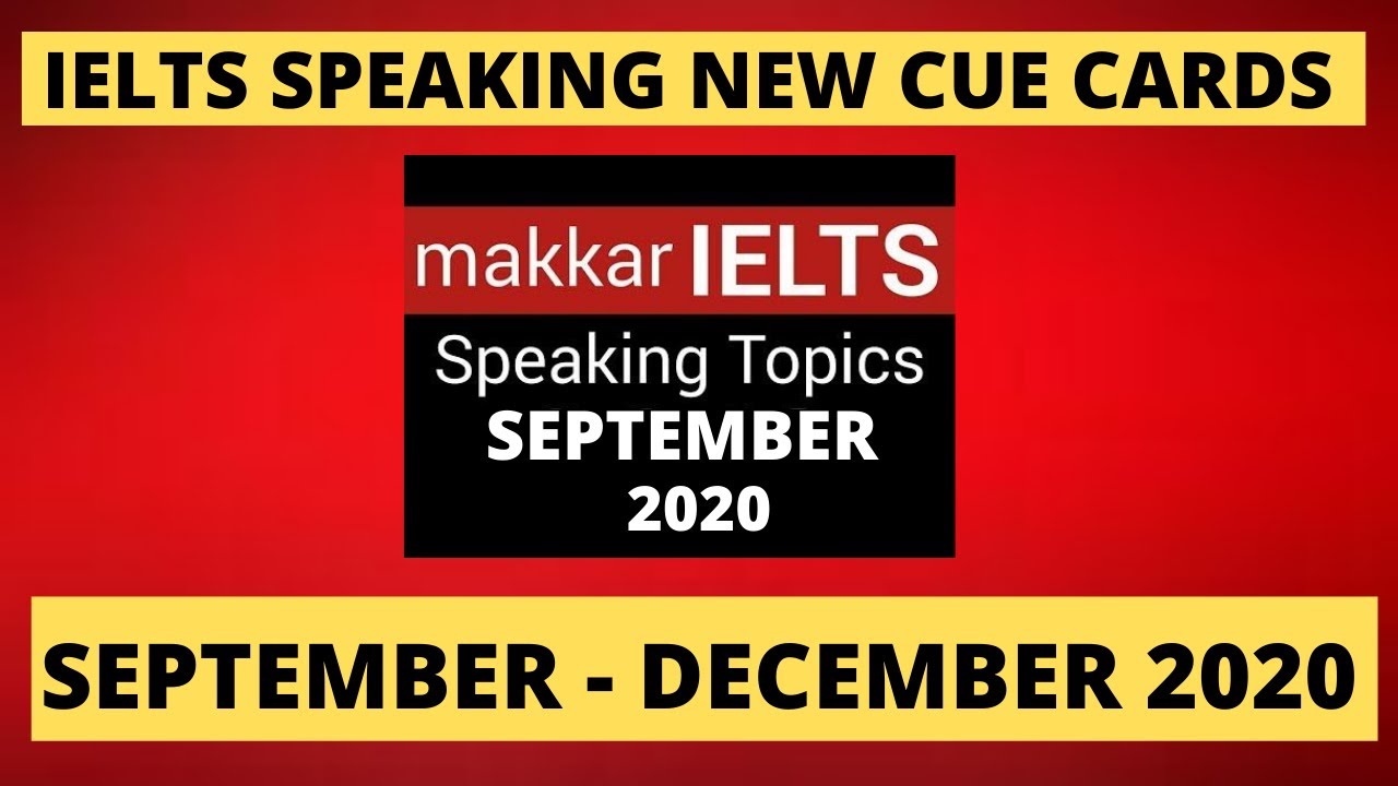 New Cue Cards September to December 2020 IELTS SPEAKING