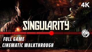 Singularity - Full Game Cinematic Walkthrough | 4K 60FPS [No Commentary]