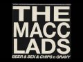 The Macc Lads - Beer & Sex & Chips n Gravy (Lyrics in Description)