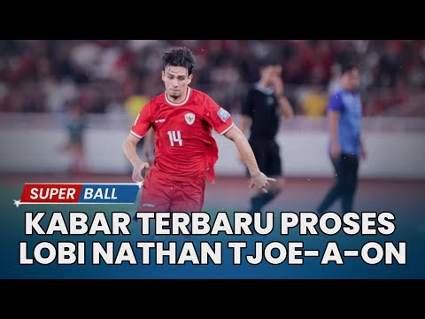 BERITA TIMNAS | PSSI Update Proses Lobi Nathan Tjoe-A-On untuk Perempat Final Piala Asia U23 2024