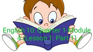 English 10: Quarter 1-Module 4 (Lesson 1: Part 1)
