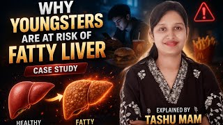 🔴 KYU YOUNGSTERS KO BADH RHA HE FATTY LIVER KA KHATRA? | CASE STUDY | By Tashu Mam | CASE TALE X