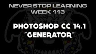 Adobe Photoshop CC 14.1 Generator New Feature N.S.L: WEEK 113