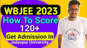 How To Score 120+ In Wbjee 2023 | Target Jadavpur University | Wbjee 2023 Preparation | Wbjee 23