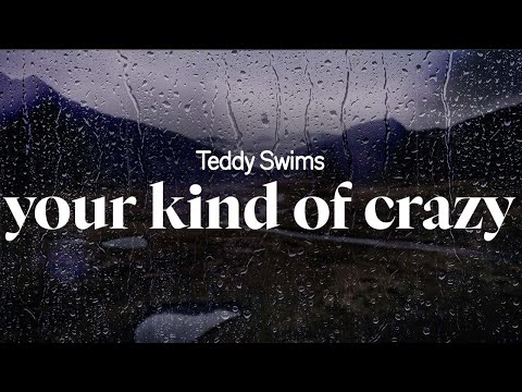 Teddy Swims Your Kind Of Crazy Lyrics