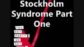 Watch You Say Party We Say Die Stockholm Syndrome video