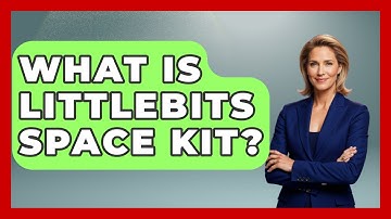 What Is LittleBits Space Kit? - The Hardware Hub