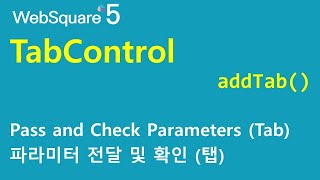 Tabcontrol - Addtab P.getparamater Tabcontrol Websquare5 - Quick Guide