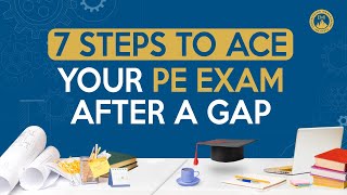 How to Pass the PE Exam After a Gap Period: 7 Essential Steps