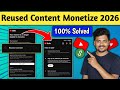 Youtube Reused Content Monetization Problem Solve ✅️ | How To Monetize Reused Content in 2026