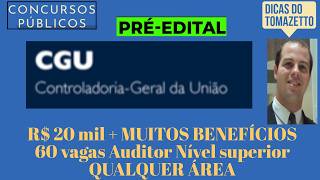 Concurso CGU 2026 autorizado 60 vagas   CR Auditor  R$ 20 mil iniciais como estudar em pré-edital