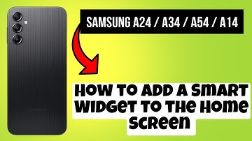 How to Add a Smart Widget to the Home Screen Samsung A24 / A34 / A54 / A14