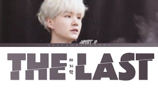 Agust D - 'THE LAST' (마지막) (Color Coded Lyrics) | ShadowByYoongi