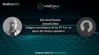 IntelCon 2022 Ciberinteligencia - Gadgets tecnológicos de las FF.AA. en apoyo del técnico operativo