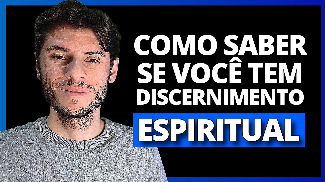 Como saber se você tem discernimento espiritual 