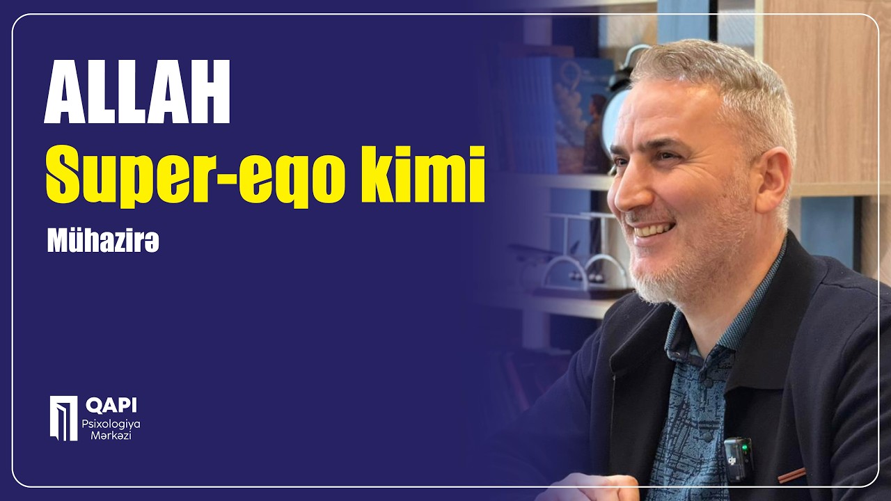 İlqar Kamil - Allah (Super-eqo kimi) | Mühazirə