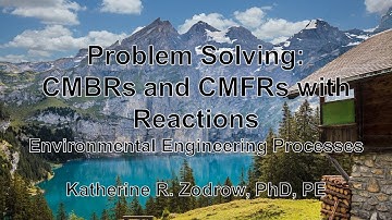 Problem Solving: CMBRs and CMFRs with Reactions