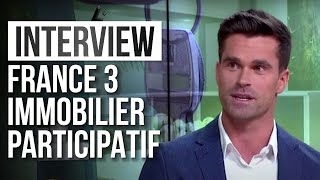 Interview France 3 - Immobilier Participatif