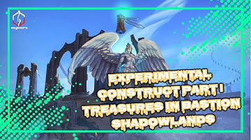 EXPERIMENTAL CONSTRUCT PART | TREASURES IN BASTION SHADOWLANDS | WORLD OF WARCRAFT 🎮🎮🎮