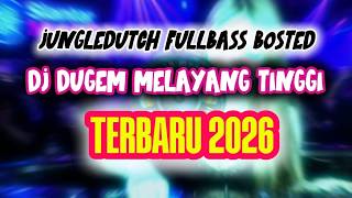 DJ DUGEM MELAYANG TINGGI  JUNGLEDUTCH FULLBASS BOOSTED TERBARU 2026