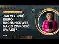 Biuro rachunkowe dla firmy - na co zwrócić uwagę przed wyborem?