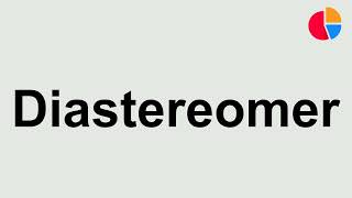 How to Pronounce: 'Diastereomer'