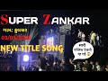 SUPER ZANKAR BAND | NEW TITLE SONG | AT:-FULSAR | 03/05/2025