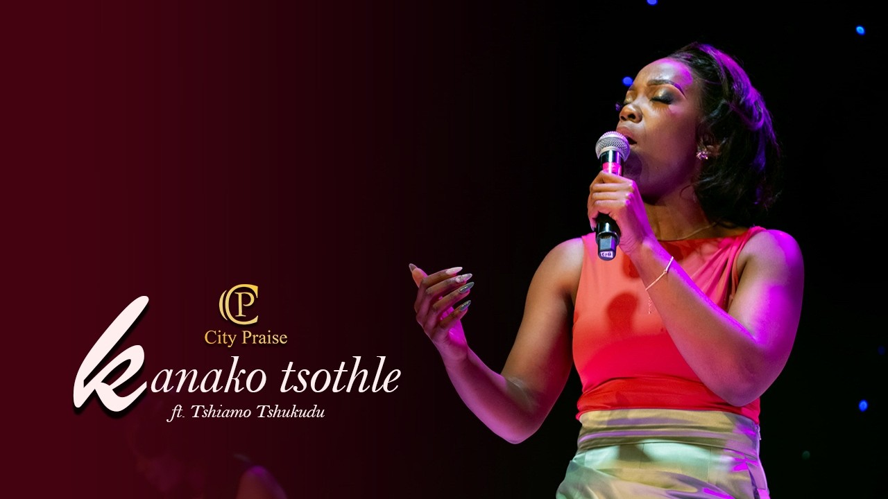 Kanako Tsotlhe - City Praise ft. Tshiamo Tshukudu