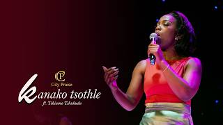 Kanako Tsothle  City Praise Ft Tshiamo Tshukudu
