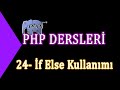 24- Php Dersleri - İf Else Kullanımı