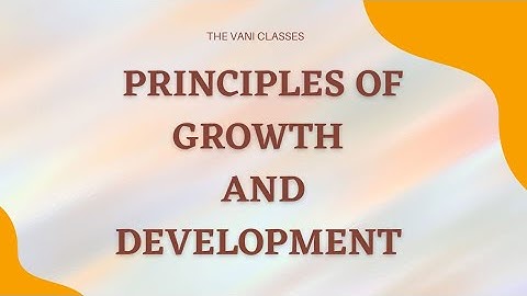PRINCIPLES OF GROWTH AND DEVELOPMENT | BEd 1st Semester | Short Notes | The Vani Classes |