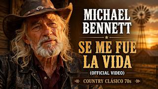 Michael Bennett - Se Me Fue la Vida (Official Video) 🥀 | Country Clásico 70s