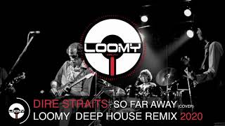 DEEP HOUSE SONGS 2020 - DIRE STRAITS : SO FAR AWAY-Ft. JEFF MCNEAL DEEP HOUSE REMIX 2020 BY DJ LOOMY