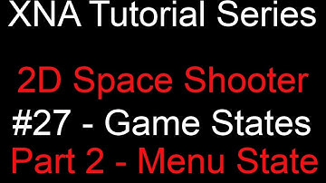 Programming a 2D Space Shooter Tutorial #27 - XNA - Game States (Menu)