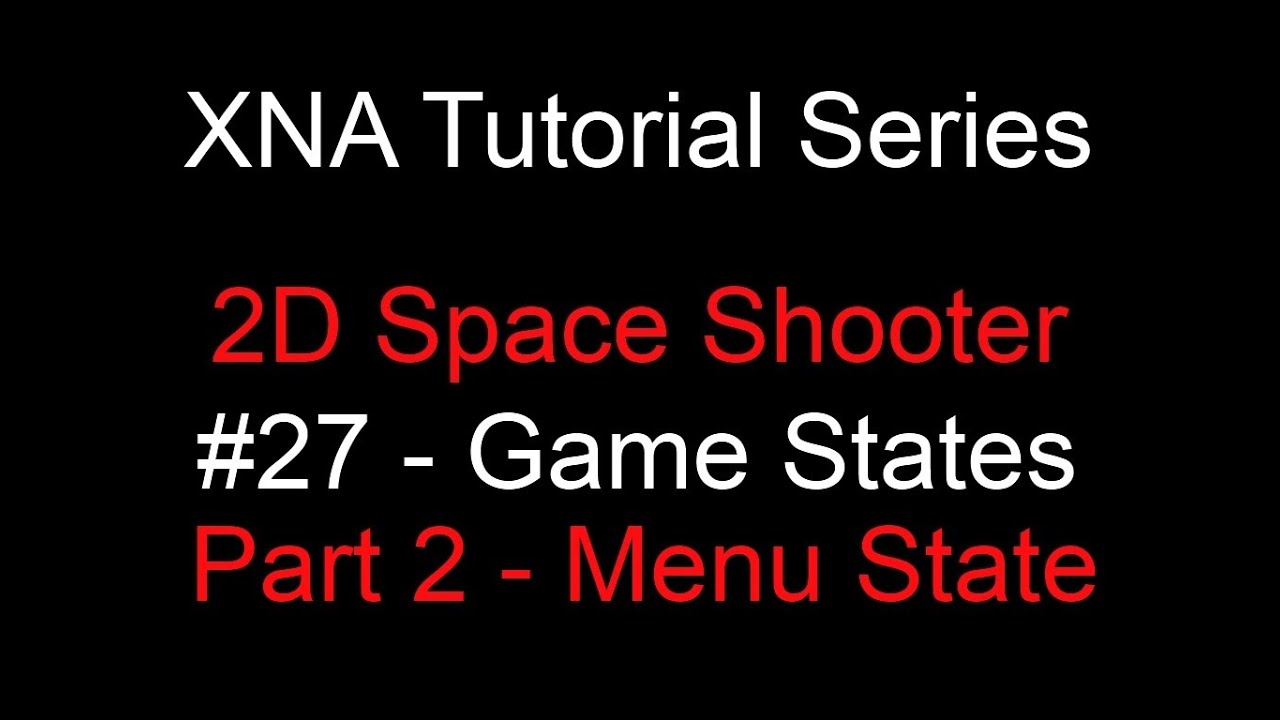 Programming a 2D Space Shooter Tutorial #27 - XNA - Game States (Menu ...