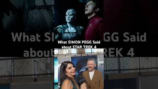 What SIMON PEGG Said about STAR TREK 4
