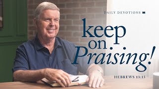 Keep on Praising! │ Hebrews 13:15 | Pastor Jim Cymbala | The Brooklyn Tabernacle