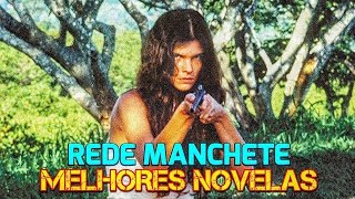LISTA das MELHORES NOVELAS da REDE MANCHETE das DÉCADAS DE 80 e 90 | LISTA de NOVELAS ANOS 80 e 90