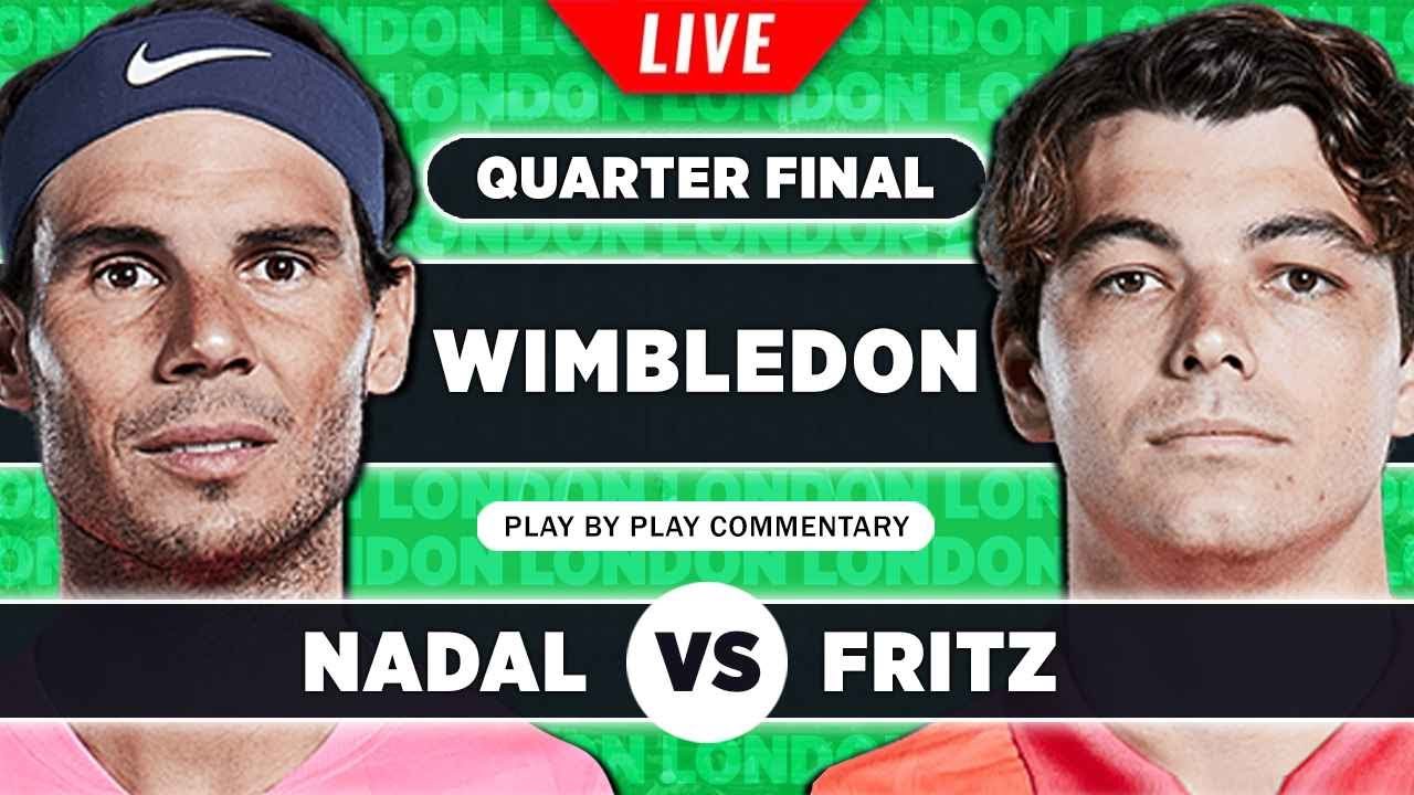 NADAL vs FRITZ Wimbledon 2022 Quarter Final Live Tennis Play-by-Play