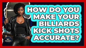 How Do You Make Your Billiards Kick Shots Accurate? - Billiards Hustlers
