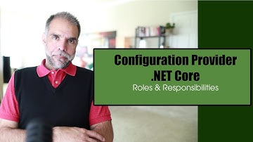 Configuration in .Net Core - Roles & Responsibilities