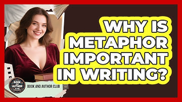 Why Is Metaphor Important In Writing? - Book and Author Club