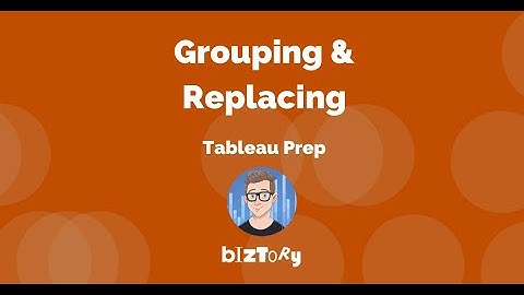 Get started with Tableau Prep | Grouping and Replacing