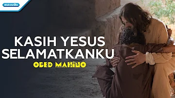 Kasih Yesus Selamatkanku - Obed Mahino (with lyric)